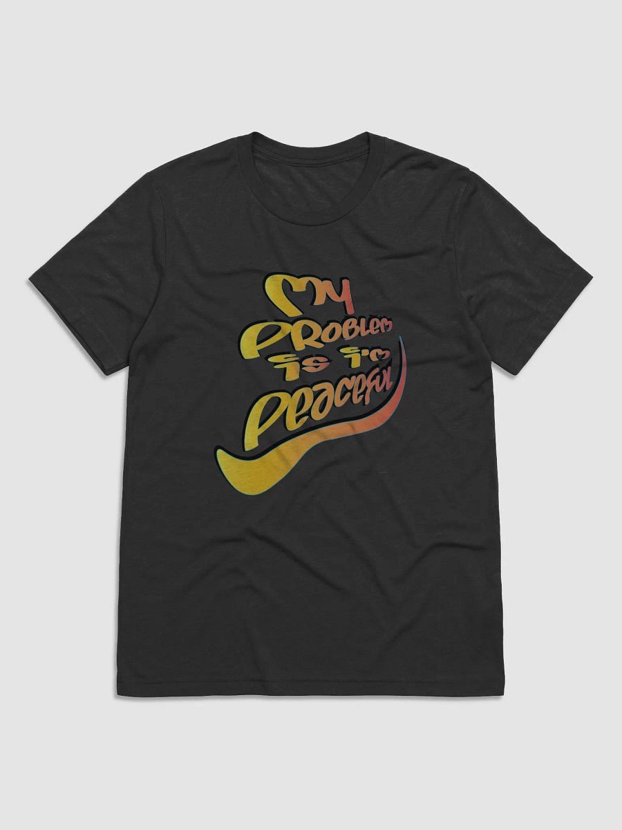 My Problem Is I'm Peaceful - Graffiti - Bella+Canvas Triblend Short Sleeve T-Shirt product image (2)