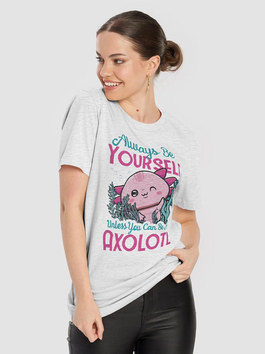 Always Be Yourself… Unless You Can Be an Axolotl – Cute and Funny Amphibian Apparel for Women product image (7)
