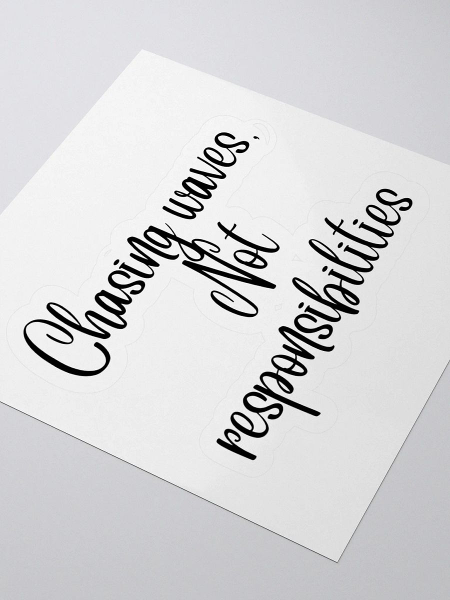 Chasing Waves, Not Responsibilities” Sticker product image (7)