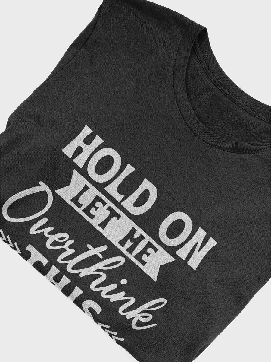 Hold On Let Me Overthink This Women's Black T-Shirt product image (6)