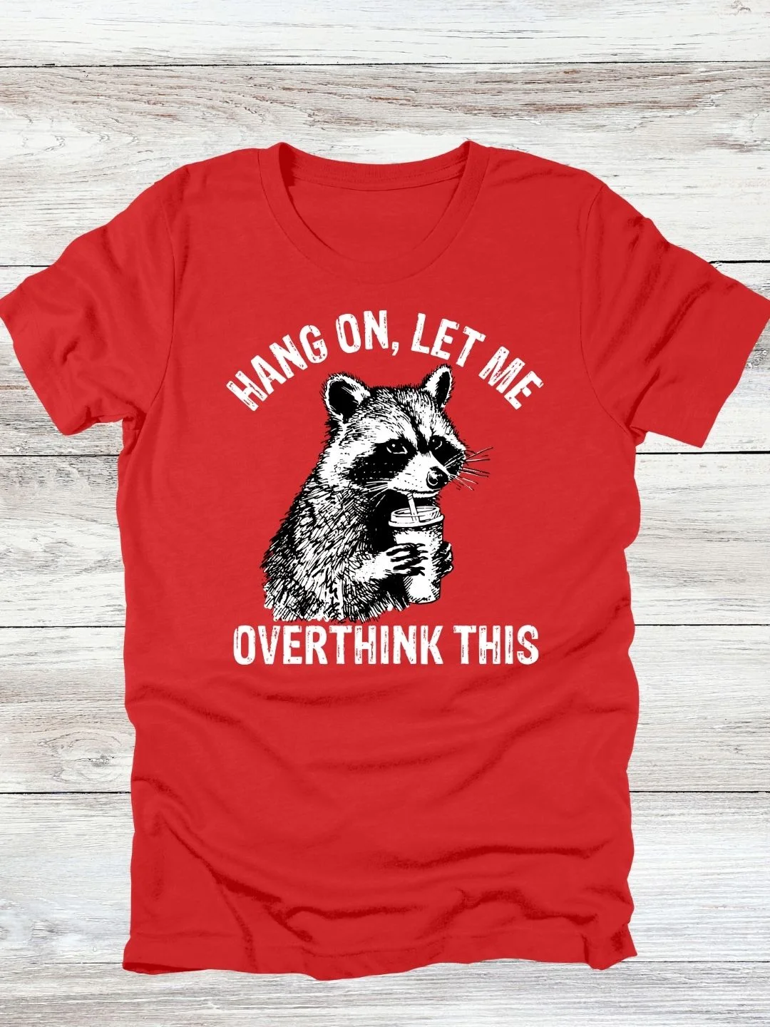 Hang On Let Me Overthink This Raccoon T-Shirt product image (4)