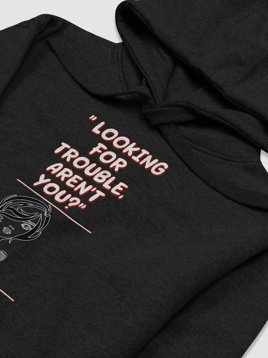 Looking For Trouble, Aren't You? Funny Hoodie product image (15)