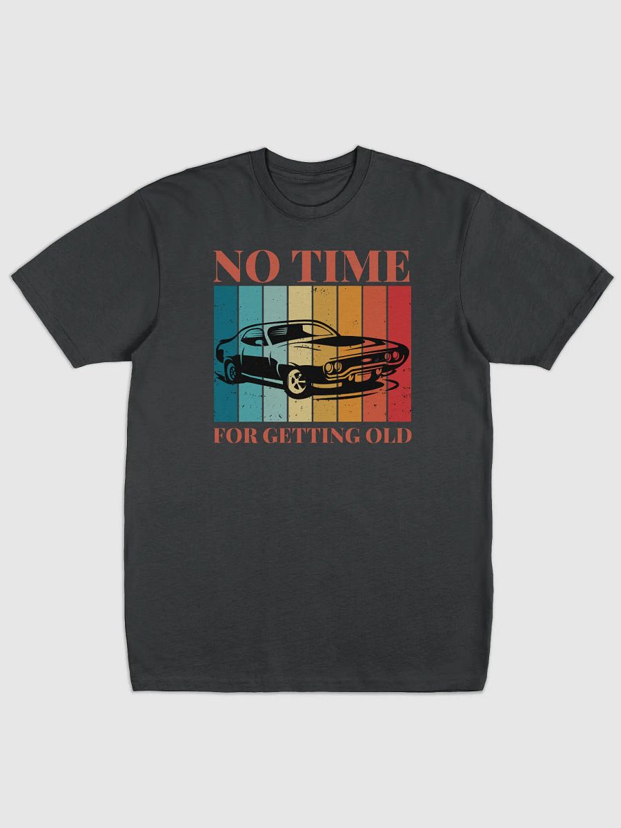 No Time For Getting Old Classic Mucle Car T-Shirt product image (1)