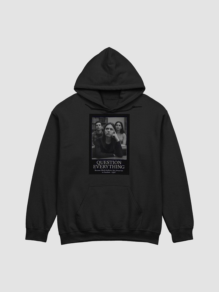 Question Everything Hoodie– Because obedience is the fastest path to chains product image (7)
