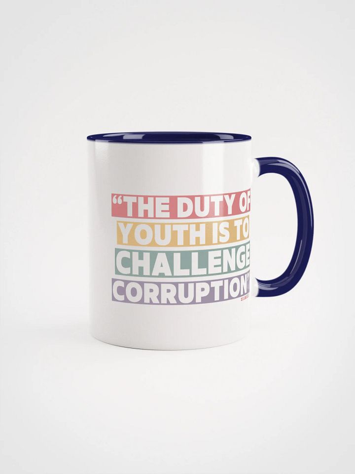 The Duty of Youth is to Challenge Corruption Quote Mug - Being Liberal product image (1)