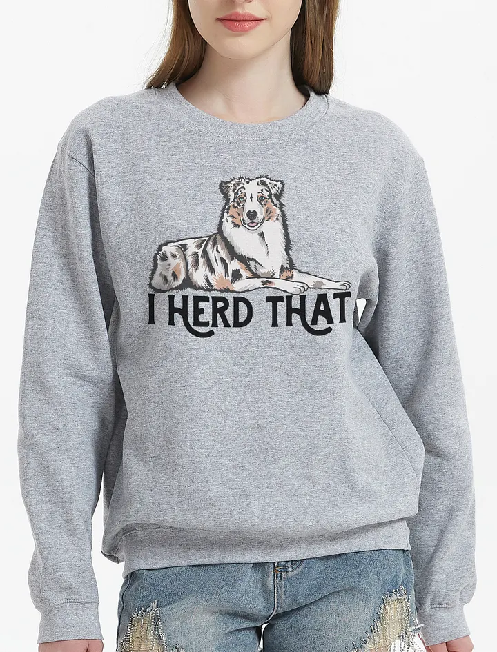 I Herd That Aussie Dog Sweatshirt for Australian Shepherd (Blue Merle) Dog Owners product image (1)