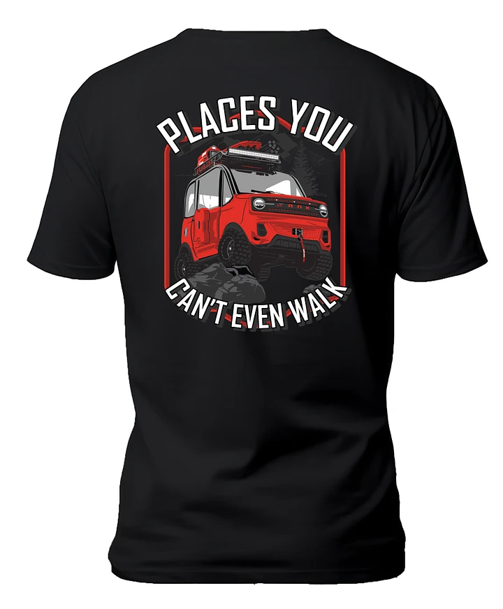 PLACES YOU CAN'T EVEN WALK TEE product image (1)