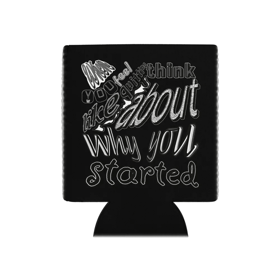 When You Feel Like Quitting Think About Why You Started - Coozie Can Cooler product image (11)