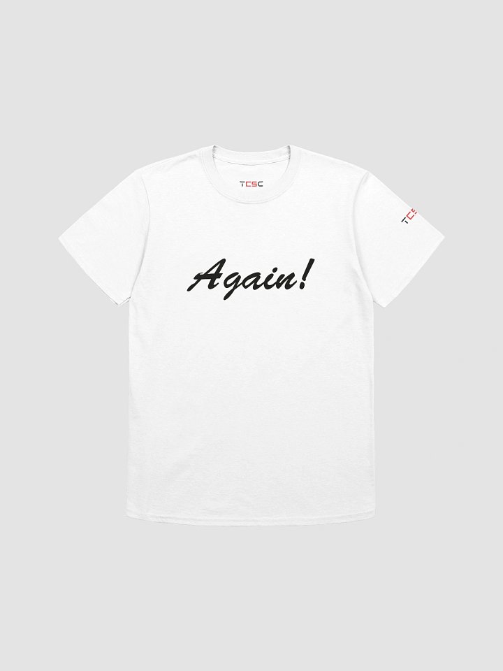 'Again!' Printed Emblem Unisex T-Shirt (White) product image (1)