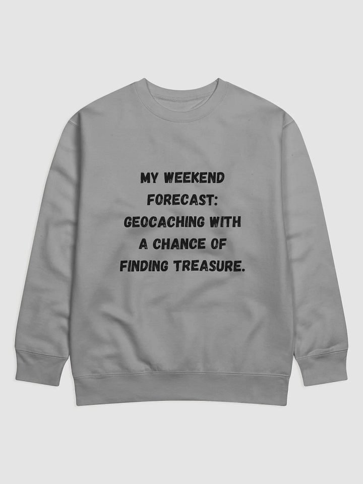 My Weekend Forecast: Geocaching with a Chance of Finding Treasure - Trendy Geocaching Sweatshirt for Outdoor Enthusiasts product image (4)