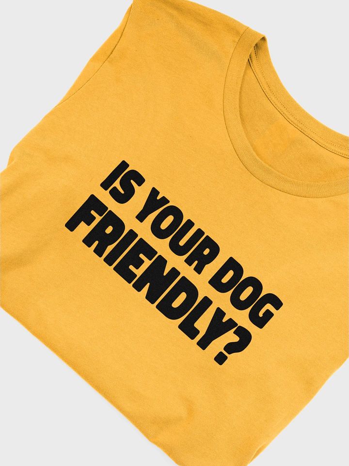 Is Your Dog Friendly? Bold Tee product image (2)