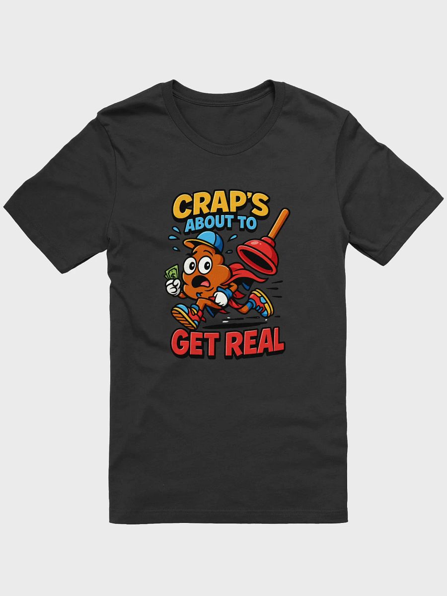 Crap’s About to Get Real Tee product image (1)