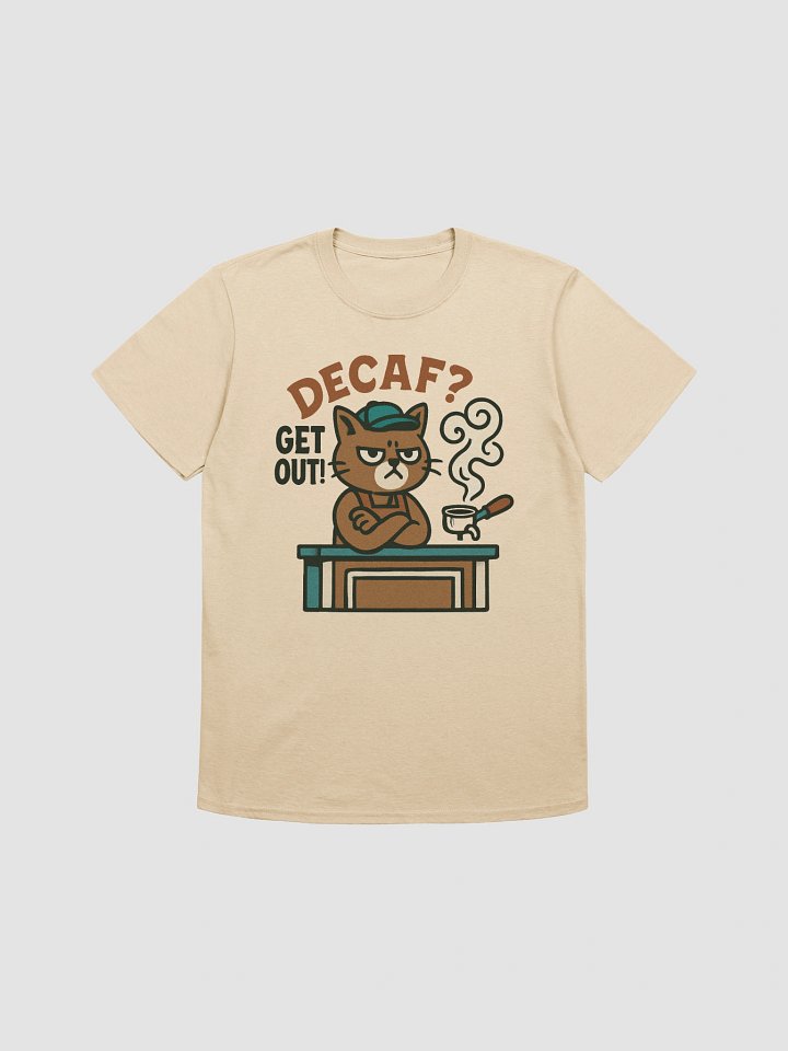 'Decaf? Get Out!' Cat T-Shirt | Funny Sarcastic Tee for Coffee Lovers & Baristas product image (1)
