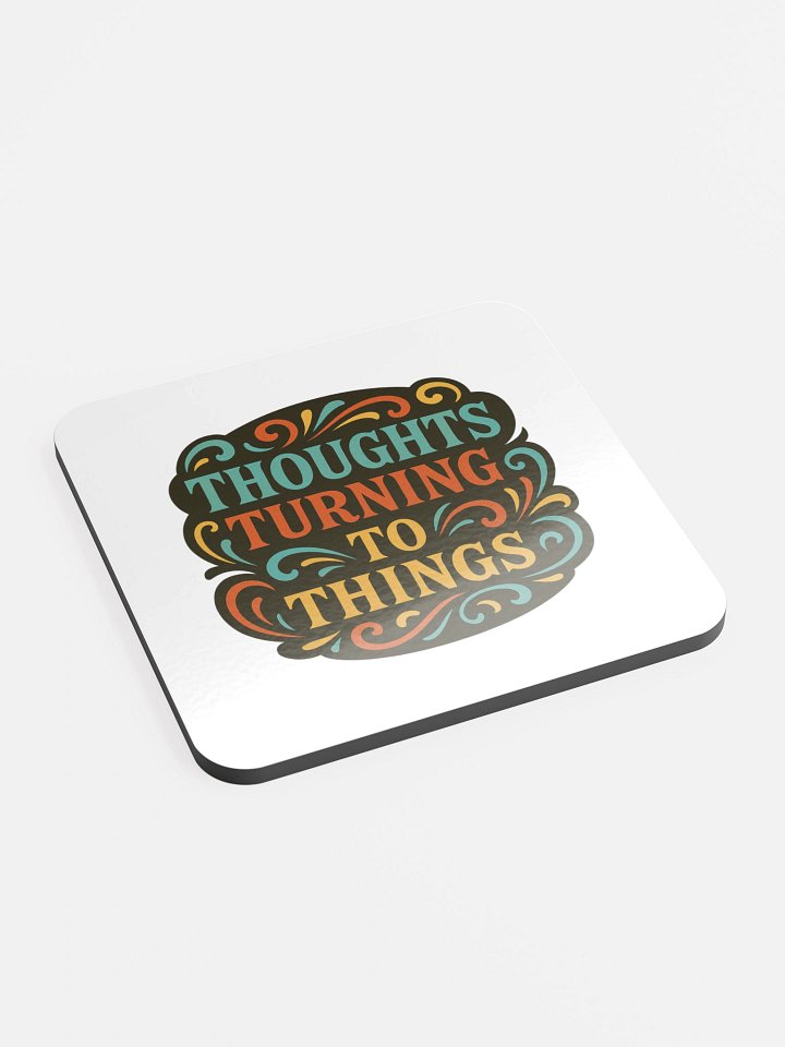 Thoughts Turning To Things - Coaster product image (2)