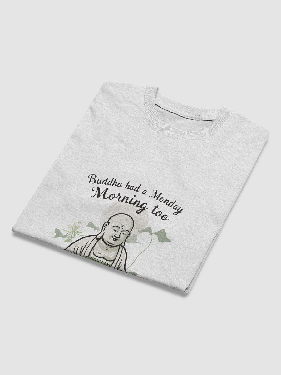 Buddha Had a Monday Morning Too T-Shirt - Funny Mindfulness Tee product image (25)