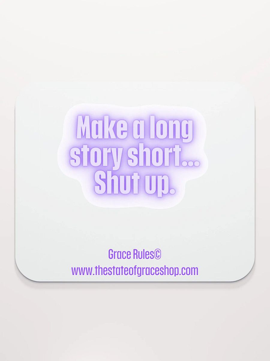 FUNNY DESK MATS 4 U “Make a long story short…shut up.” product image (2)