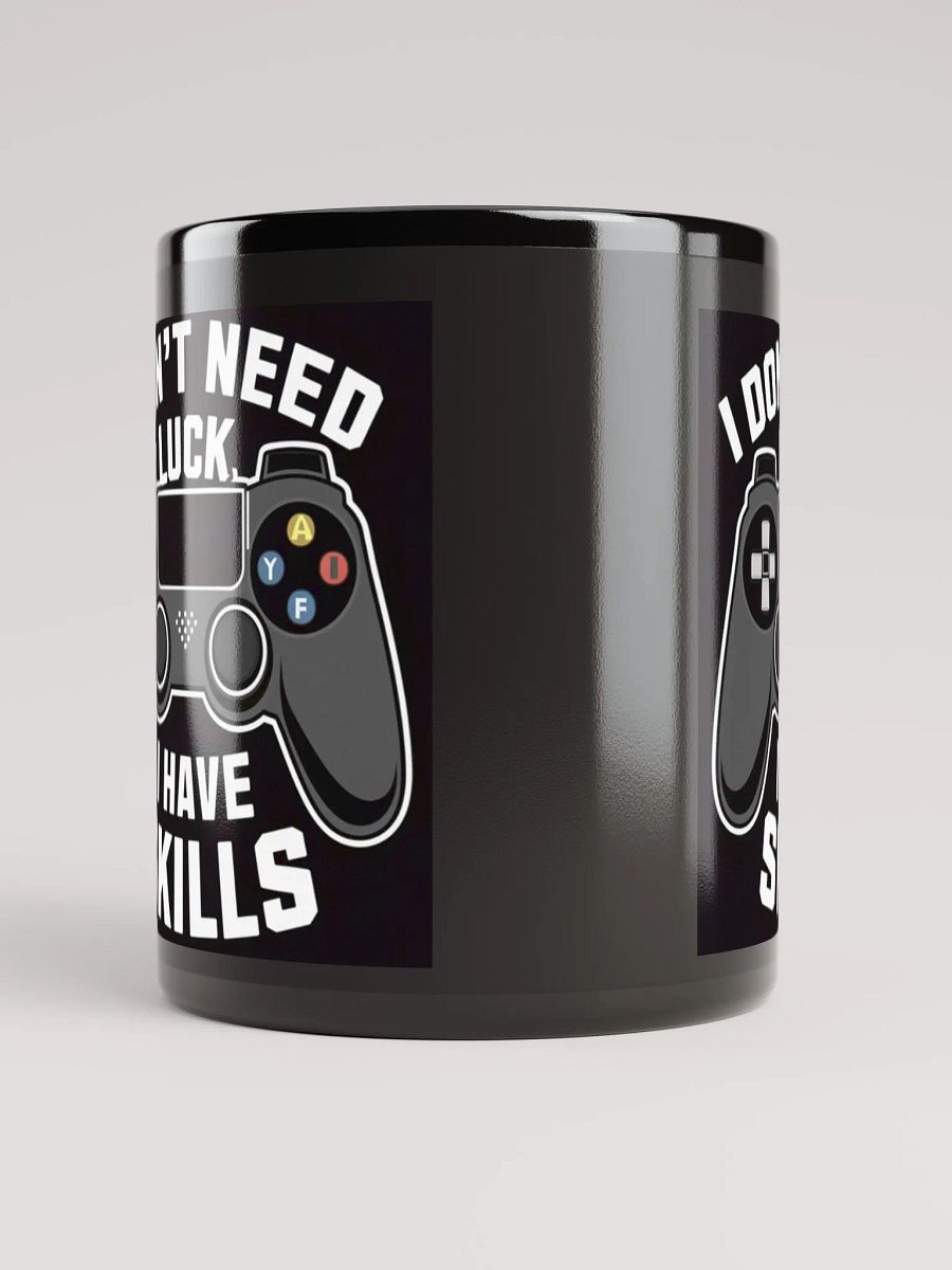 "I Don't Need Luck, I Have Skills" Gamer's Confidence #Statement Mug - Black product image (5)