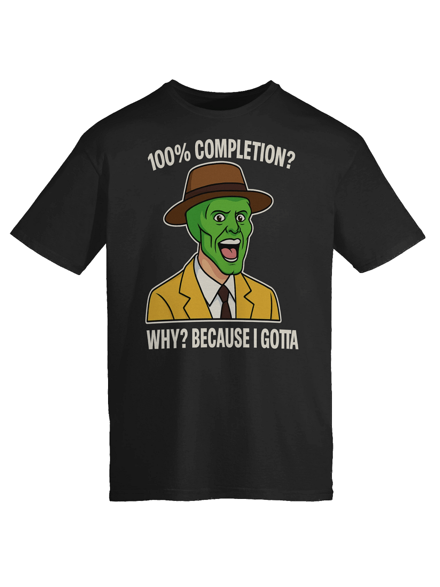 100% Completion? Because I Gotta – Funny Gamer Achievement Meme T-Shirt product image (9)