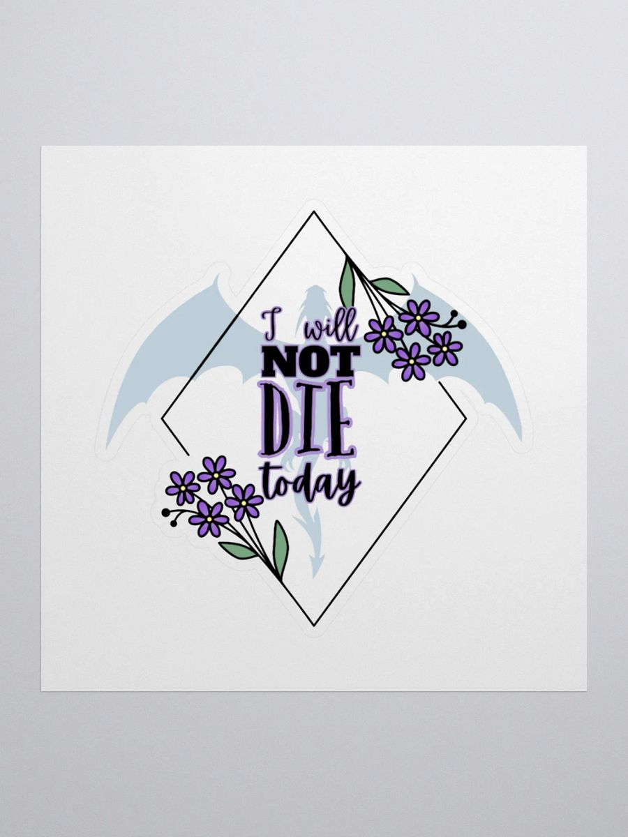 I Will Not Die Today Sticker product image (1)