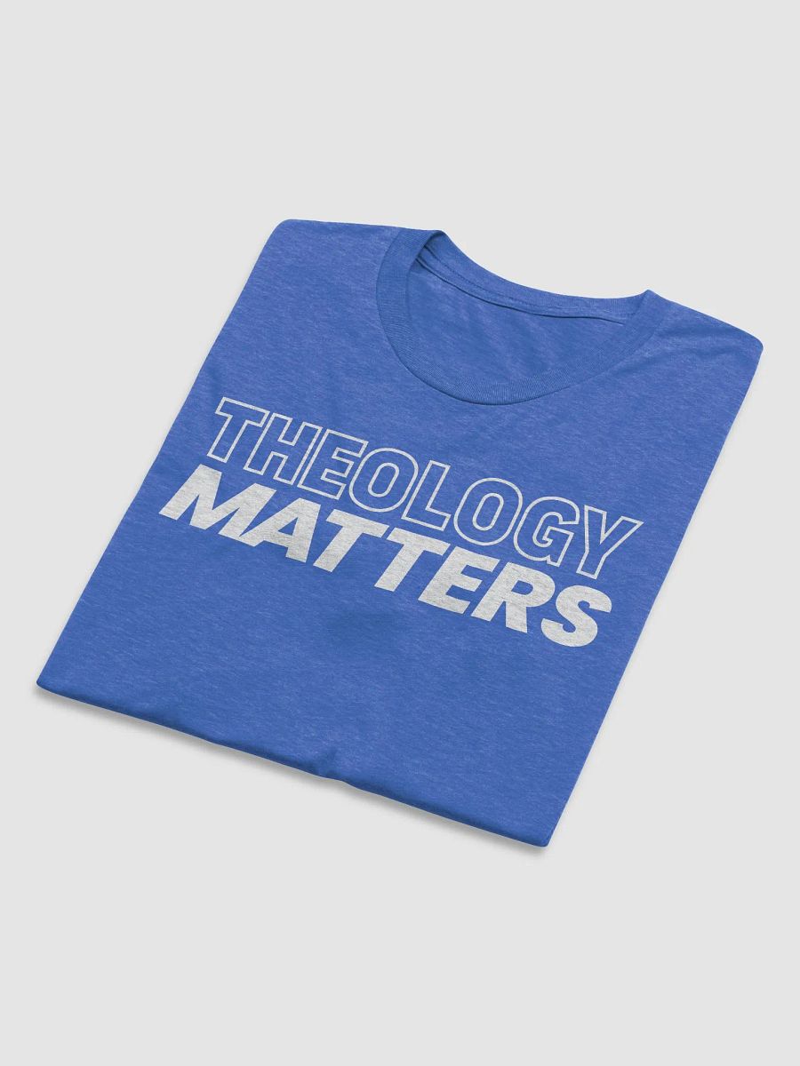 Theology Matters Unisex Tee (Many Colors) product image (3)