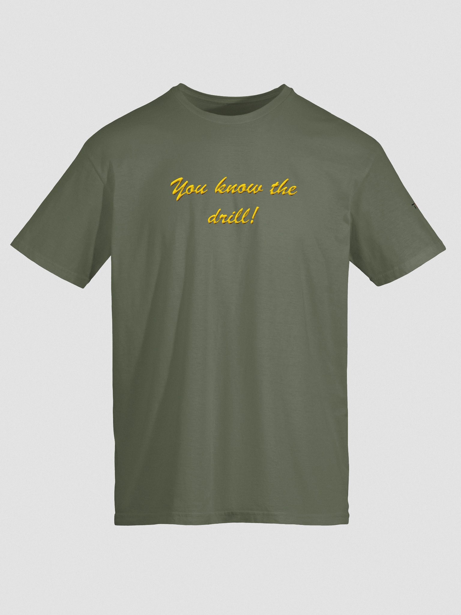 'You know the drill!' Embroidered Emblem Unisex T-Shirt (Military Green) product image (5)