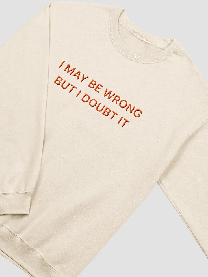 I May Be Wrong But I Doubt It” Embroidered Crewneck Sweatshirt product image (2)