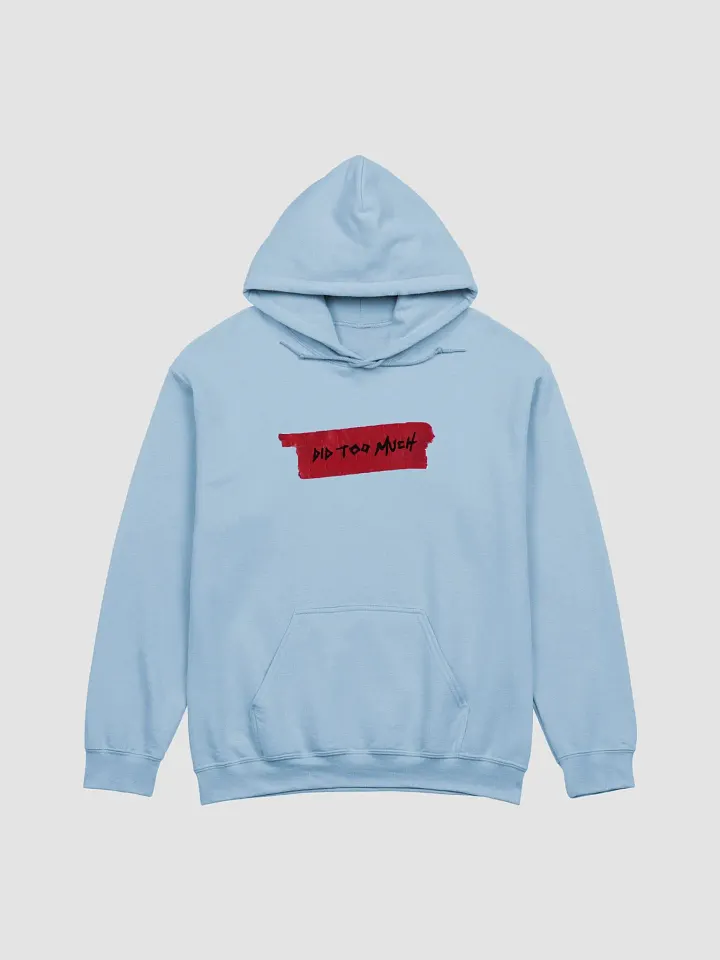‘did too much’ hoodie product image (1)