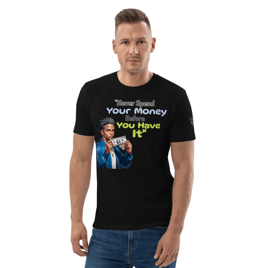 Never Spend Your Money Before You Have It T-Shirt product image (4)