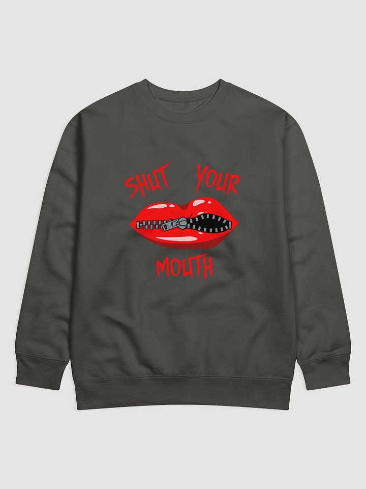 Shut Your Mouth Crewneck product image (1)