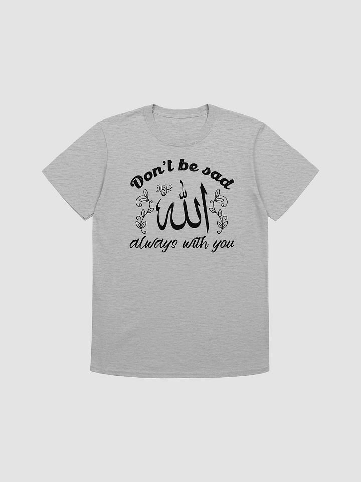 Don’t Be Sad, Allah is Always with You Unisex T-Shirt product image (1)