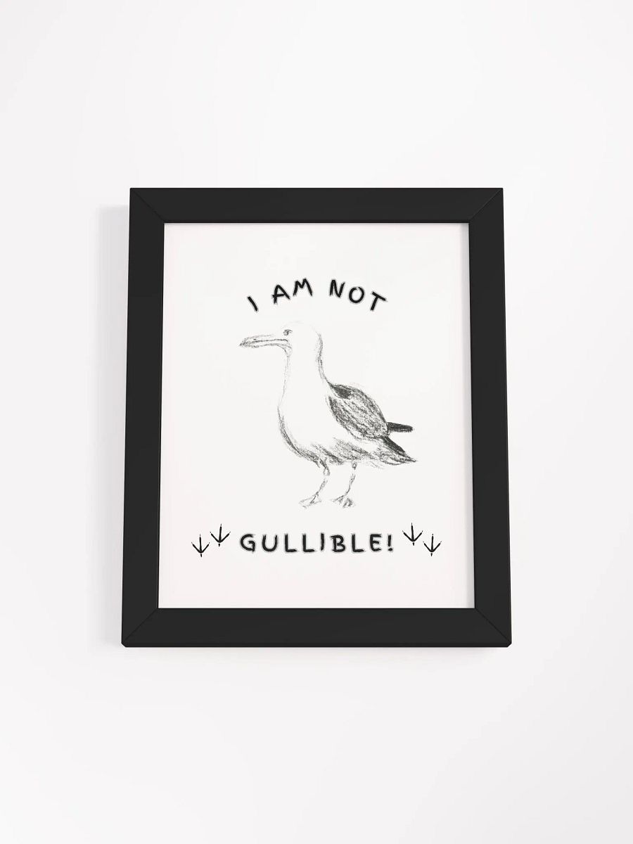 I am not Gullible! Framed Matte Poster Print product image (7)