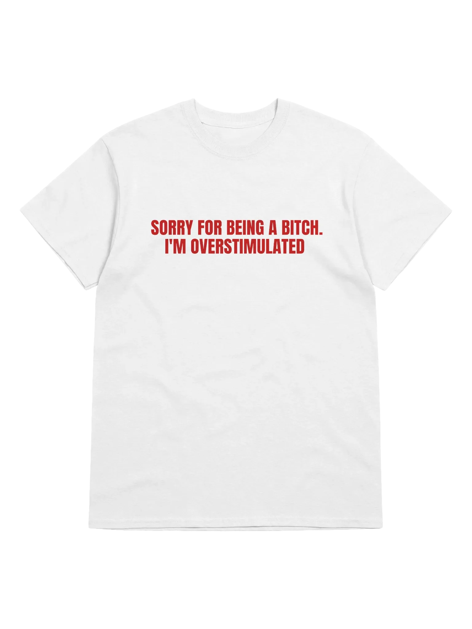 Sorry For Being A Bitch I'm Overstimulated T-Shirt product image (1)