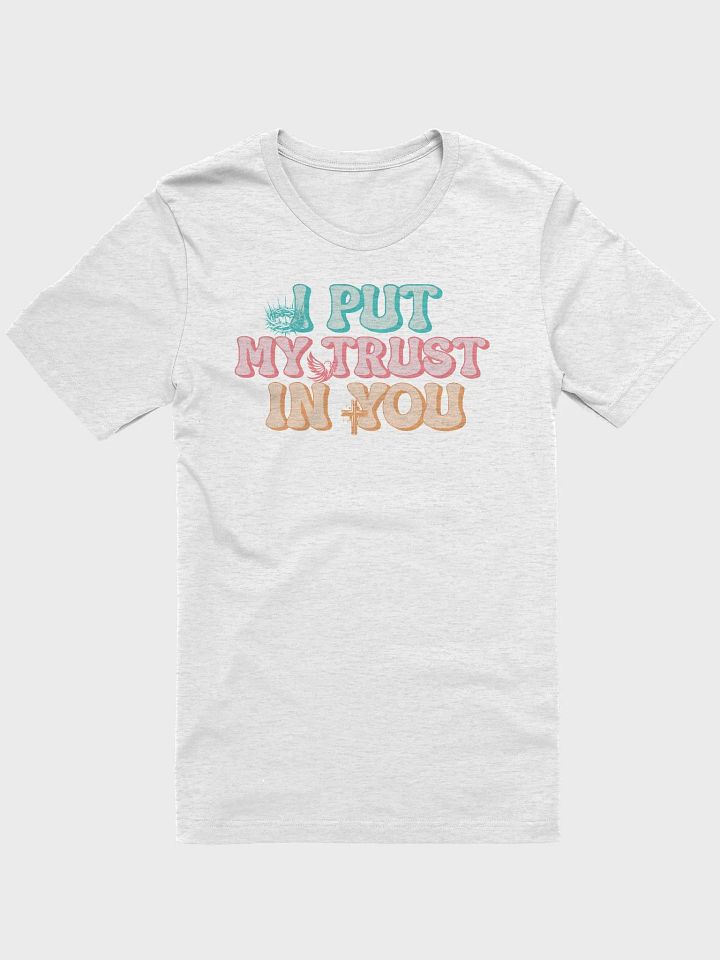 I Put My Trust In You T-Shirt product image (2)