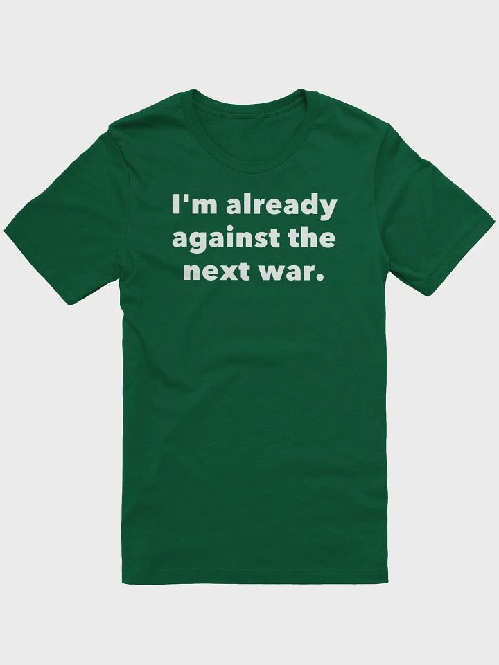 I'm already against the next war. product image (10)