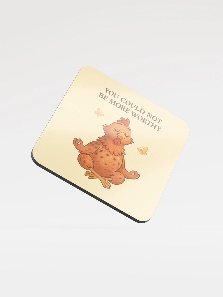 You Could Not Be More Worthy - Coaster product image (1)