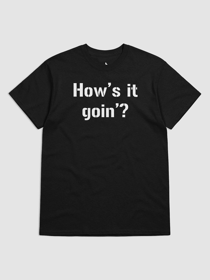 How's it Goin'? Quote Shirt product image (4)