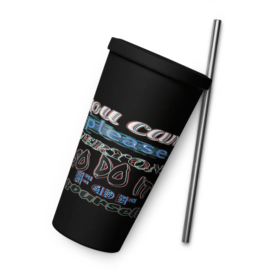 You Cant Please Everyone, So Do It For Yourself - Insulated Tumbler with a Straw product image (6)