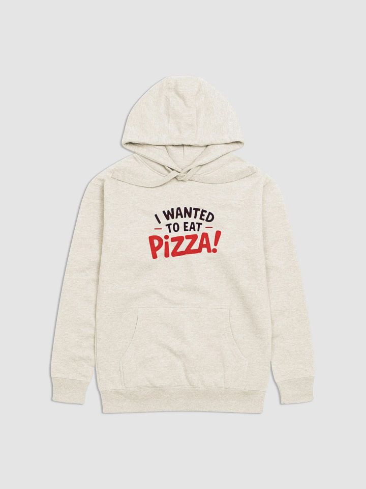 "I Wanted to Eat Pizza!" Cotton Heritage Unisex Premium Hoodie product image (1)