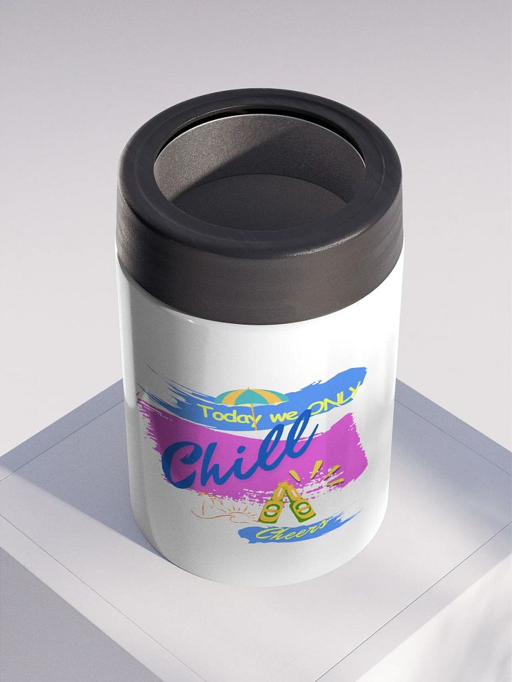 Stainless steel Koozie for your summer parties.   ‘Today  we only  chill ‘design. product image (2)