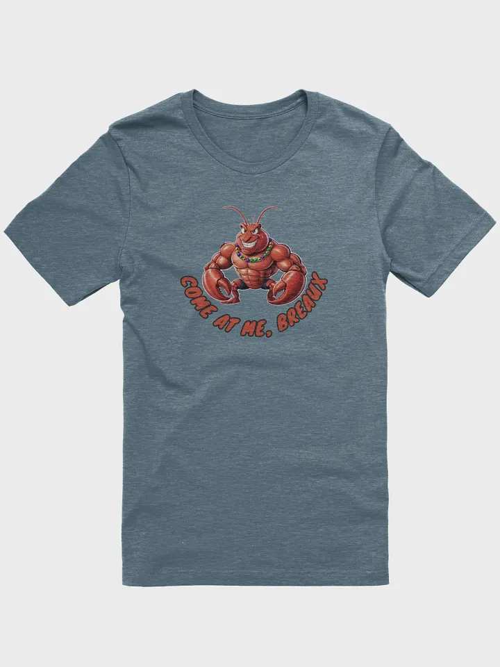Come at Me Breaux – New Orleans Lobster T-Shirt product image (1)