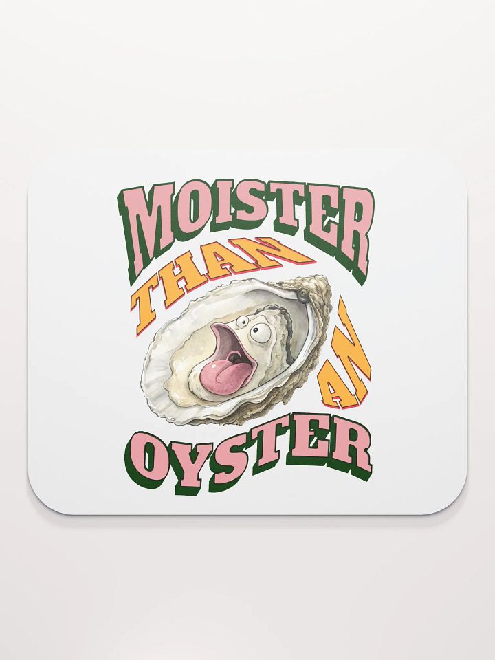 Moister Than An Oyster Mouse Pad product image (1)