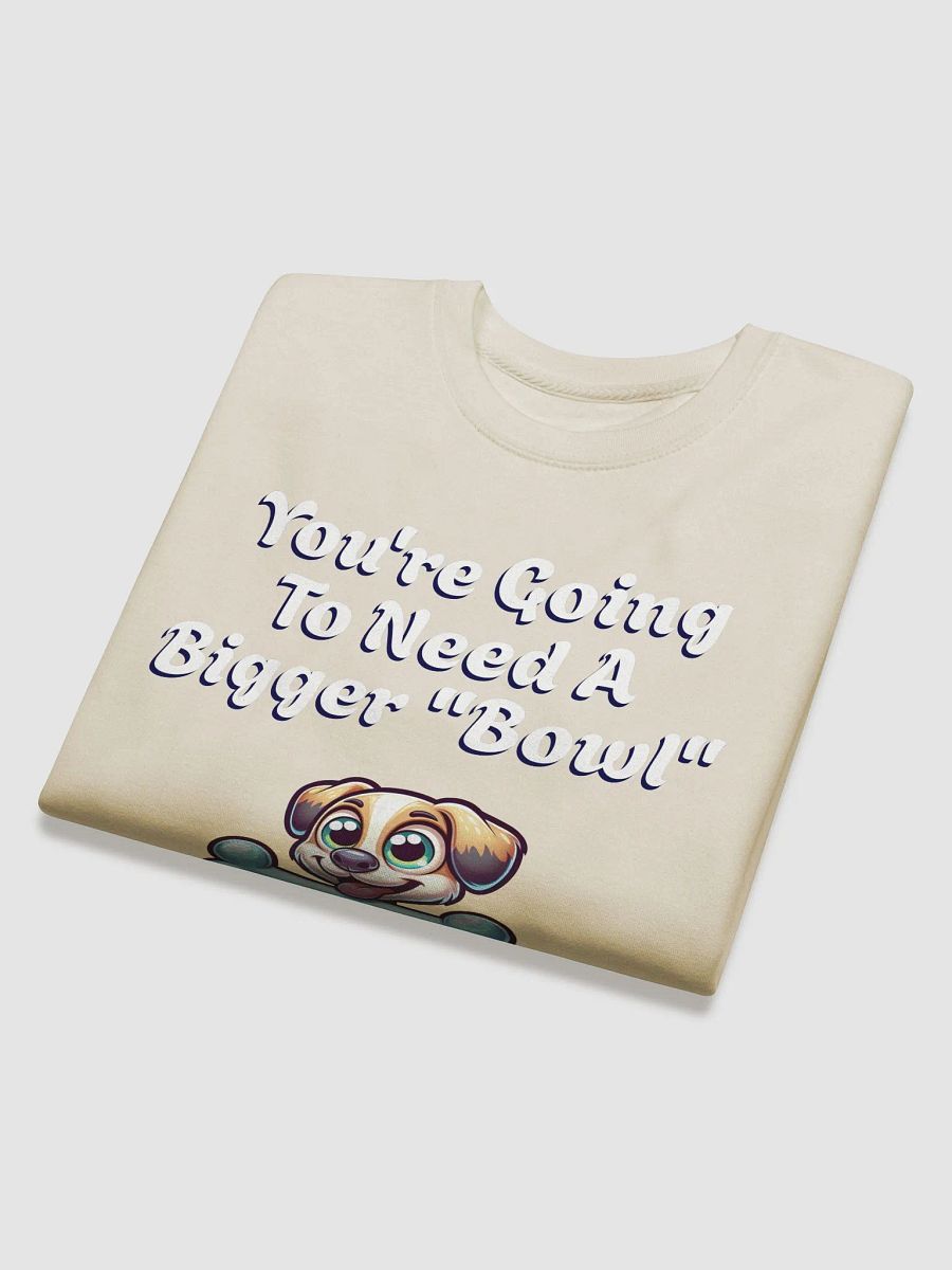 You're Going To Need A Bigger "Bowl" Sweatshirt product image (31)