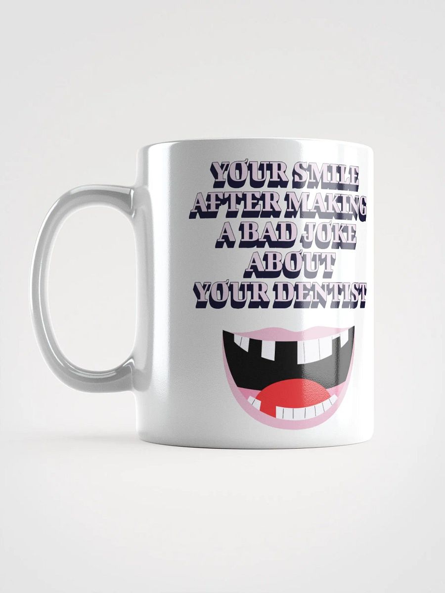 Your Smile After Making Dental Jokes White Mug product image (14)