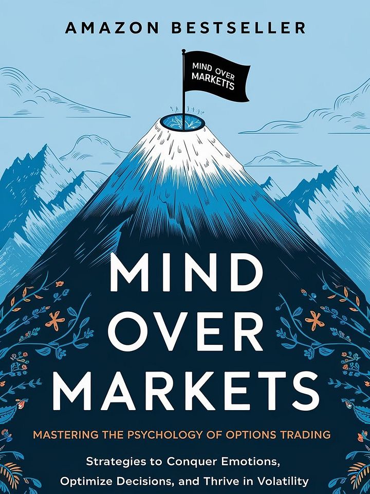 Mind Over Markets: Mastering the Psychology of Options Trading: Strategies to Conquer Emotions, Optimize Decisions, and Thrive in Volatility product image (1)