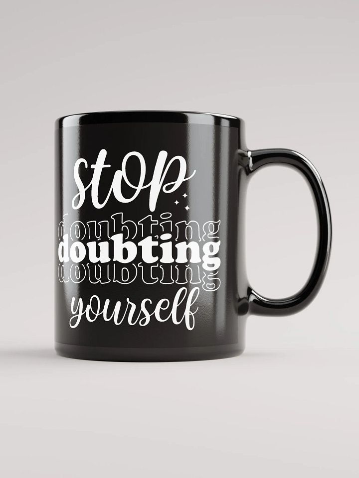 Stop Doubting Yourself Mug product image (2)