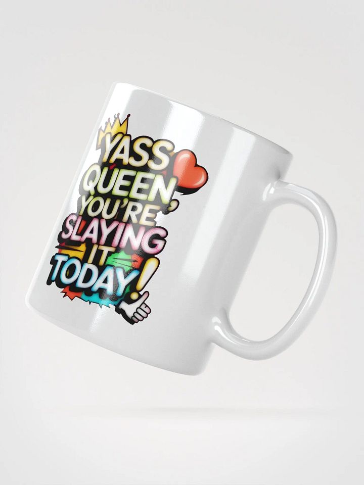 Yass Queen You're Slaying It Today! (H003) product image (2)