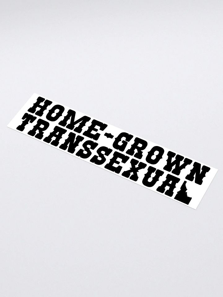 "HOME-GROWN TRANSSEXUAL" bumper sticker product image (1)