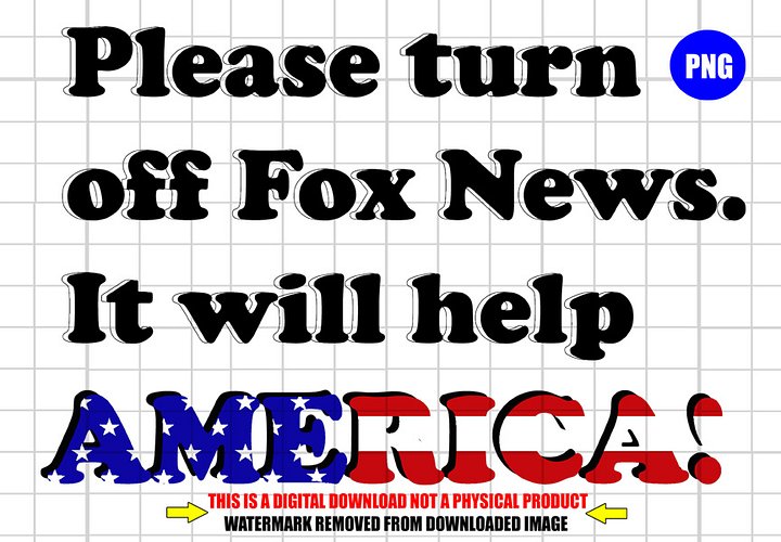 Please Turn Off Fox News. It Will Help America! Digital Art Print Download product image (1)