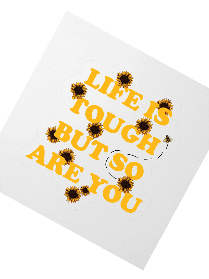 "Life is Tough, But So Are You" Kiss Cut Sticker product image (6)