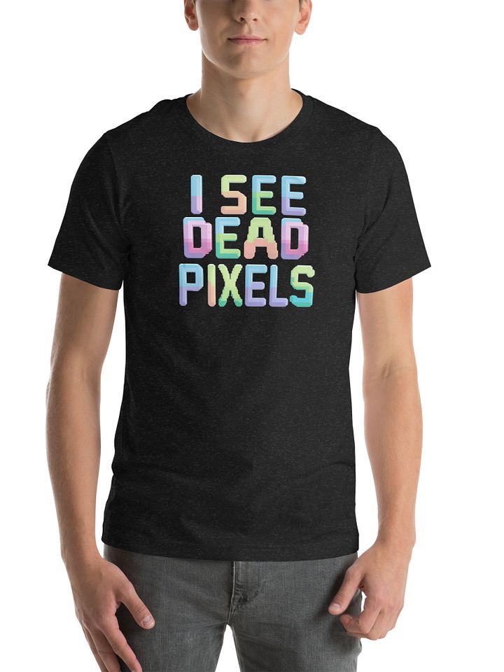 I See Dead Pixels Tee product image (1)